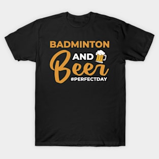 Badminton and Beer perfectday Badminton T-Shirt